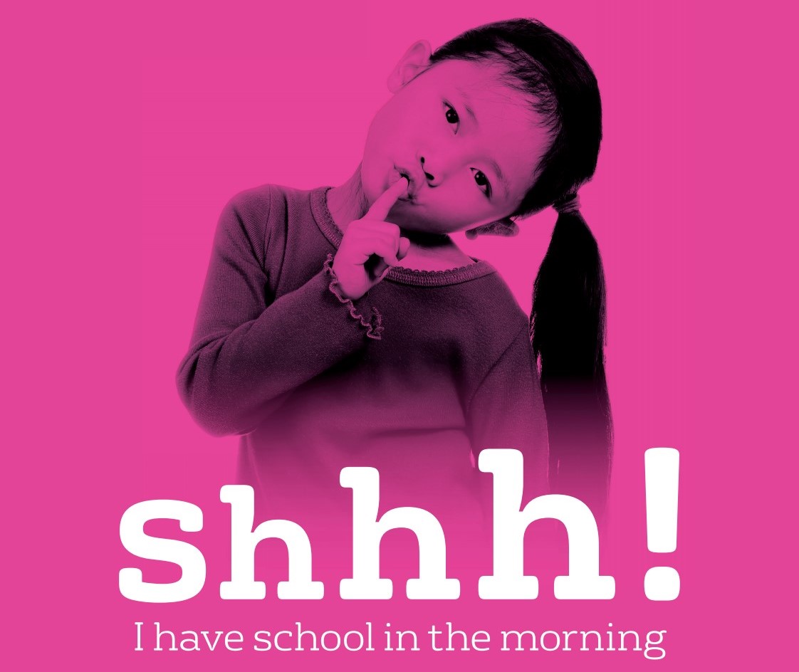 Shush campaign logo. A little girl holding her index finger up to her mouth. There is a caption that reads: "I have school in the morning".