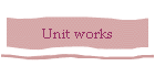 Unit works