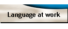 Language at work