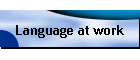 Language at work
