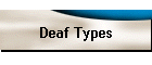 Deaf Types