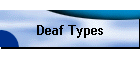 Deaf Types
