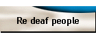 Re deaf people