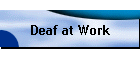 Deaf at Work