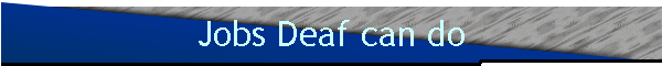 Jobs Deaf can do