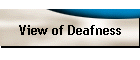 View of Deafness