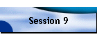 Session 9