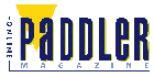 PADDLER MAGAZINE: plenty of stuff here on just about everything to do with canoeing, kayaking and rafting.