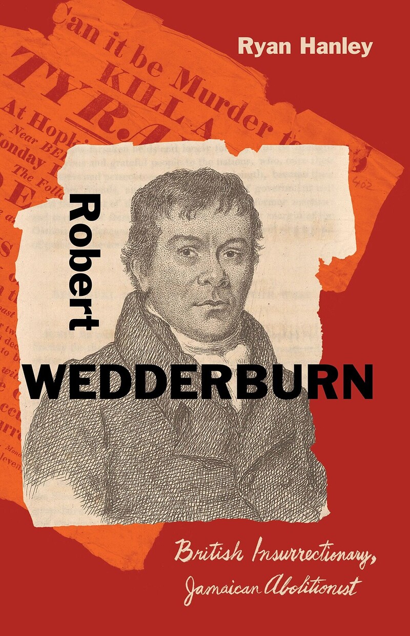 February: Book Launch: Robert Wedderburn: British Insurrectionary ...