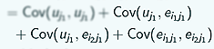 Cov(uj1,ei1j1) + Cov(uj1, ei2j1) + Cov(ei1j1, ei2j1)