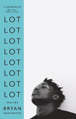 Book cover for 'Lot' by Bryan Washington - it features a black and white photo of a black man against a white background, with the word 'lot' written repeatedly on the left hand side