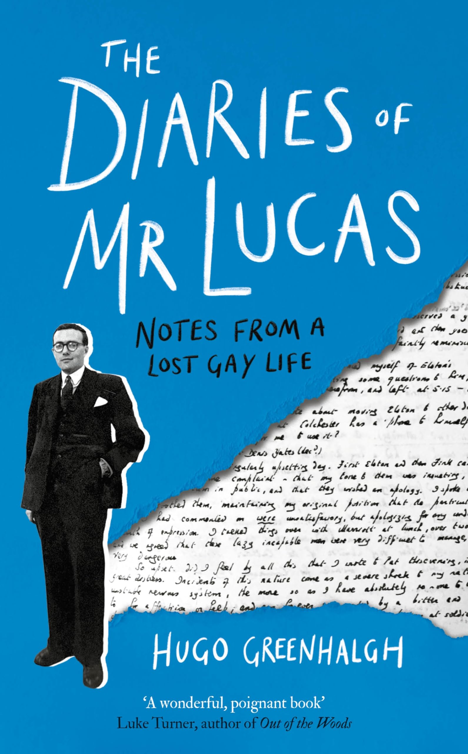 Book cover for 'The Diaries of Mr Lucas' by Hugo Greenhalgh. It features a bright blue background with a ripped edge exposing the text of a page. In the foreground is a black and white picture of Mr Lucas wearing a suit.
