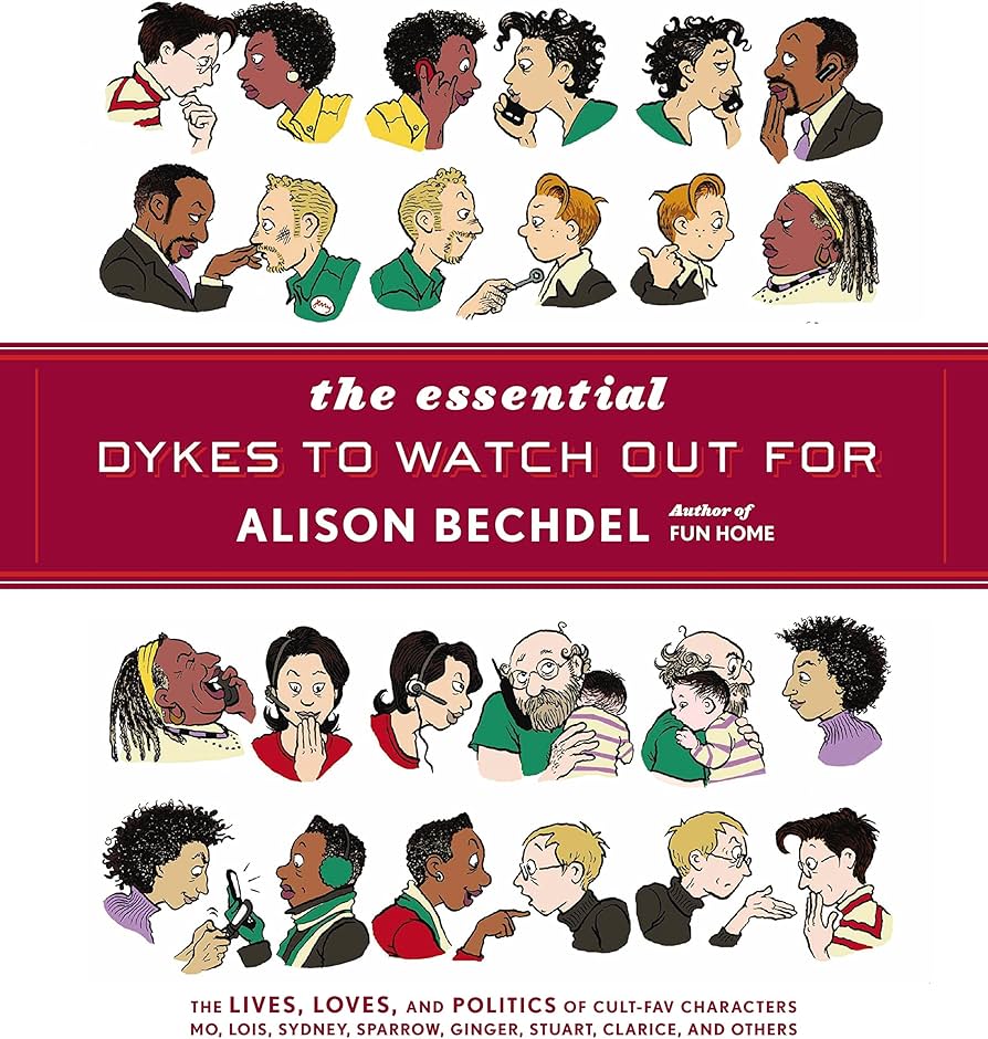 Book cover for 'essential dykes to watch out for' by Alison Bechdel. The cover features the title in the centre, surrounded by different graphic style illustrations of queer women interacting with eachother. Some are on the phone, some are holding babies, others are talking.