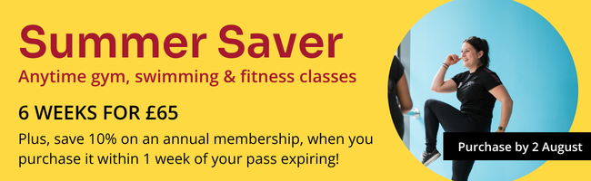 Information about the Summer Saver offer, which includes 6 weeks of gym, swimming and fitness classes for £65. Purchase online or at reception by 2 August 2026.